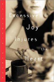 Cover of: Excessive joy injures the  heart by Elisabeth Harvor