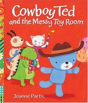 Cover of: Cowboy Ted and the Messy Toy Room by Joanne Partis