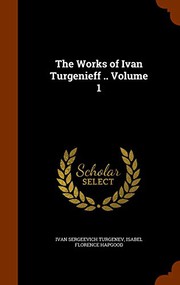 Cover of: The Works of Ivan Turgenieff .. Volume 1