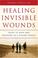 Cover of: Healing Invisible Wounds