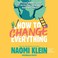 Cover of: How to Change Everything