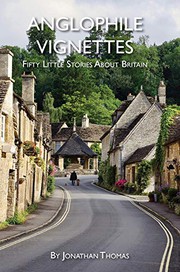 Cover of: Anglophile Vignettes: Fifty Little Stories About Britain