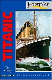 Cover of: Titanic (Oxford Bookworms Factfiles) by Tim Vicary