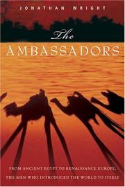 Cover of: The ambassadors: from ancient Egypt to Renaissance Europe, the men who introduced the world to itself