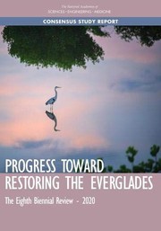 Cover of: Progress Toward Restoring the Everglades by National Academies of Sciences, Engineering, and Medicine, Division on Earth and Life Studies, Water Science and Technology Board, Committee on Independent Scientific Review of Everglades Restoration Progress