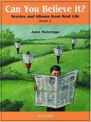 Cover of: Can You Believe It? 2: Stories and Idioms from Real Life by Jann Huizenga, Linda Huizenga