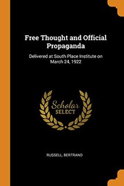 Cover of: Free Thought and Official Propaganda: Delivered at South Place Institute on March 24, 1922