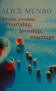 Cover of: Hateship, friendship, courtship, loveship, marriage: stories