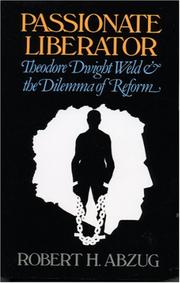 Cover of: Passionate Liberator: Theodore Dwight Weld and the Dilemma of Reform