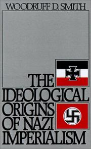 Cover of: The ideological origins of Nazi imperialism | Woodruff D. Smith