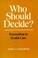 Cover of: Who Should Decide?