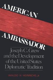 Cover of: American ambassador: Joseph C. Grew and the development of the United States diplomatic tradition