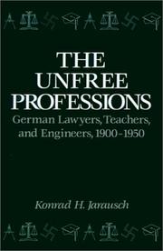 Cover of: The unfree professions: German lawyers, teachers, and engineers, 1900-1950
