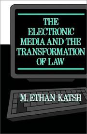 Cover of: The electronic media and the transformation of law by M. Ethan Katsh