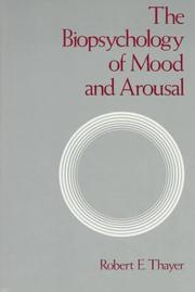The biopsychology of mood and arousal by Robert E. Thayer