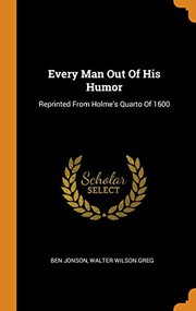 Cover of: Every Man Out of His Humor: Reprinted from Holme's Quarto of 1600