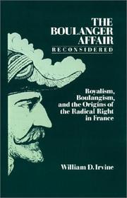 Cover of: The Boulanger Affair reconsidered: royalism, Boulangism, and the origins of the radical right in France
