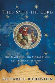 Cover of: Thus Saith the Lord: The Revolutionary Moral Vision of Isaiah and Jeremiah