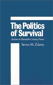 Cover of: The politics of survival: artisans in twentieth-century France