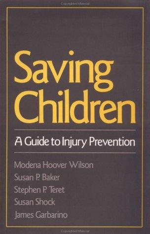 Saving Children by Modena Hoover Wilson, Susan P. Baker, Stephen P. Teret, Susan Shock, James Garbarino