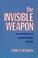 Cover of: The invisible weapon