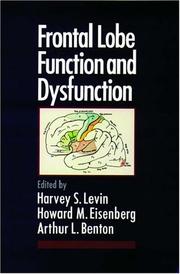 Cover of: Frontal lobe function and dysfunction by edited by Harvey S. Levin, Howard M. Eisenberg, Arthur L. Benton.
