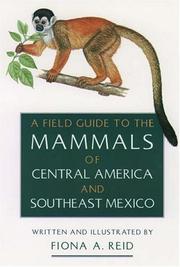 Cover of: A field guide to the mammals of Central America & southeast Mexico