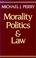 Cover of: Morality, politics, and law