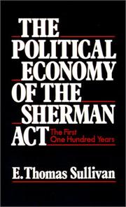 Cover of: The Political Economy of the Sherman Act: The First One Hundred Years