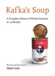 Cover of: Kafka's Soup: A Complete History of World Literature in 14 Recipes