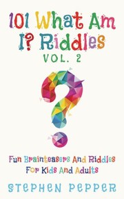 Cover of: 101 What Am I? Riddles - Vol. 2: Fun Brainteasers For Kids And Adults