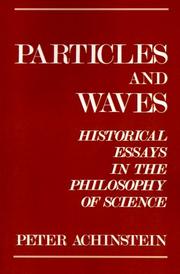 Cover of: Particles and waves: historical essays in the philosophy of science