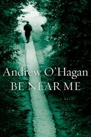 Cover of: Be Near Me by Andrew O'Hagan