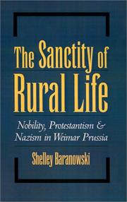 Cover of: The sanctity of rural life: nobility, Protestantism, and Nazism in Weimar Prussia