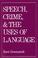 Cover of: Speech, Crime, and the Uses of Language