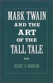 Mark Twain and the art of the tall tale by Henry B. Wonham