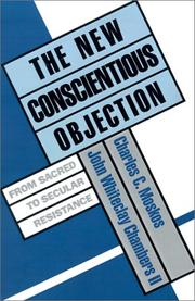 Cover of: The New Conscientious Objection: From Sacred to Secular Resistance