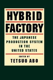 Cover of: Hybrid factory: the Japanese production system in the United States