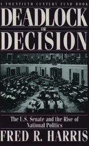 Cover of: Deadlock or decision: the U.S. Senate and the rise of national politics