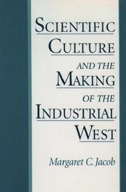 Scientific culture and the making of the industrial West by Margaret C. Jacob