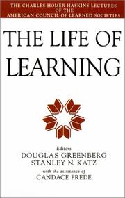 Cover of: The Life of learning by edited by Douglas Greenberg, Stanley N. Katz, with the assistance of Candace Frede.