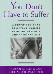 Cover of: You don't have to suffer: a complete guide to relieving cancer pain for patients and their families