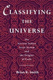 Cover of: Classifying the universe: the ancient Indian varṇa system and the origins of caste