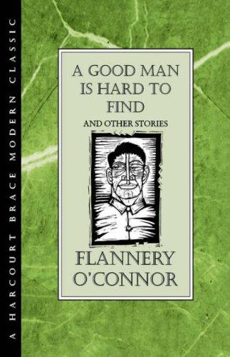 A good man is hard to find, and other stories by Flannery O'Connor
