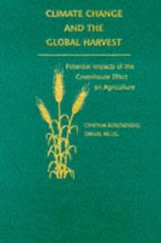 Cover of: Climate change and the global harvest: potential impacts of the greenhouse effect on agriculture