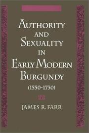 Authority and sexuality in early modern Burgundy (1550-1730) by James Richard Farr