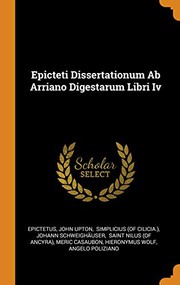 Cover of: Epicteti Dissertationum Ab Arriano Digestarum Libri Iv by John Upton, Epictetus, Simplicius (of Cilicia.)
