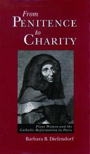 Cover of: From Penitence to Charity: Pious Women and the Catholic Reformation in Paris (Europe)