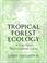 Cover of: Tropical forest ecology