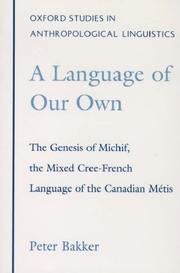 Cover of: A language of our own: the genesis of Michif, the mixed Cree-French language of the Canadian Métis